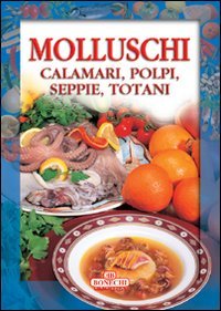 Libro - Molluschi. Calamari, polpi, seppie, totani