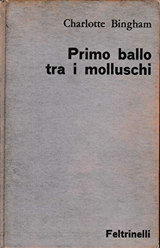 Libro - Primo ballo tra i molluschi. - Charlotte Bingham