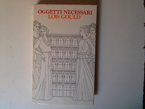 Libro - OGGETTI NECESSARI. CDE - LOIS GOULD