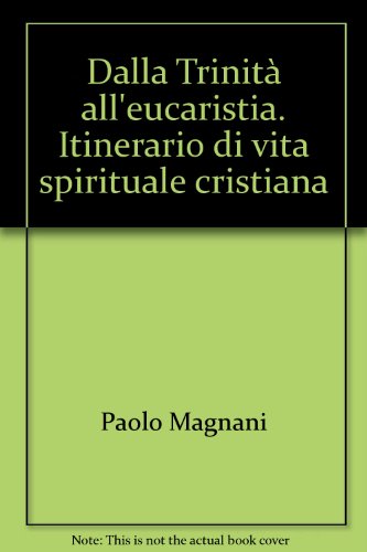Book - From the Trinity to the Eucharist. Itinerary of spi life - Magnani, Paolo