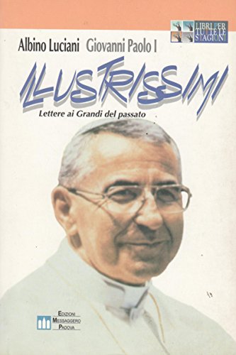 Libro - Illustrissimi. Lettere ai grandi del passato. Ediz. - Giovanni Paolo I
