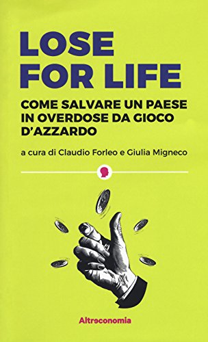 Libro - Lose for life. Come salvare un paese in overdose da - Forleo, Claudio