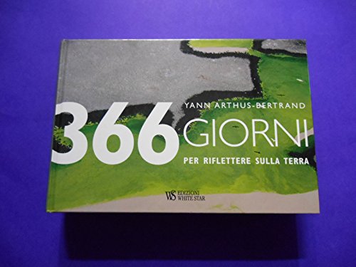 Libro - Trecentosessantasei giorni per riflettere sulla terr - Arthus-Bertrand, Yann
