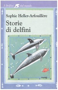 Libro - Storie di delfini - Heller-Arfouillère, Sophie