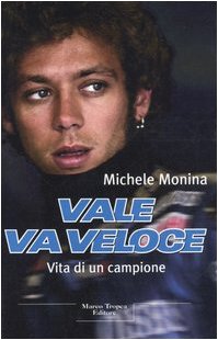 Book - Vale goes fast. Life of a champion - Monina, Michele