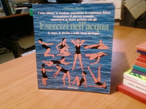Libro - ESERCIZI NELL'ACQUA - IN MARE,IN PISCINA O NELLA VAS - ANTHONY HARRIS