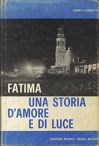 Book - Fatima: A Story Of Love And Light. - SORGATO, Angela.