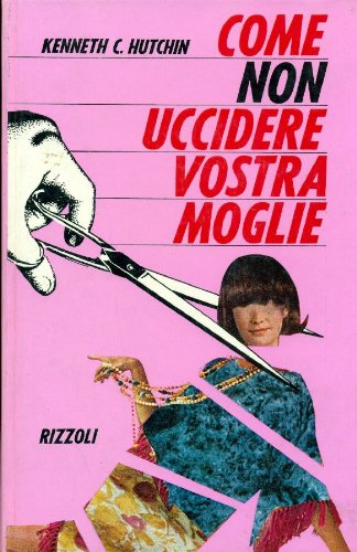 Libro - Come non uccidere vostra moglie - HUTCHIN Kenneth C.