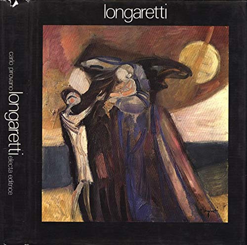 Book - Longaretti. - Pirovano, Carlo.