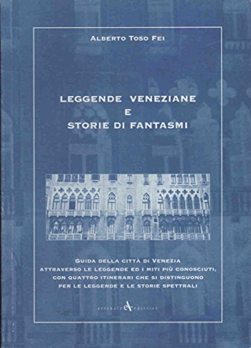 Libro - Leggende veneziane e storie di fantasmi. Ediz. illus - Toso Fei, Alberto