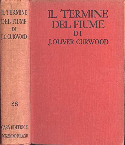 Libro - IL TERMINE DEL FIUME - J.O.CURWOOD