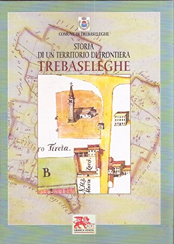 Libro - STORIA DI UN TERRITORIO DI FRONTIERA TREBASELEGHE