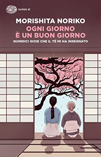 Libro - Ogni giorno è un buon giorno. Quindici gioie che il - Morishita, Noriko