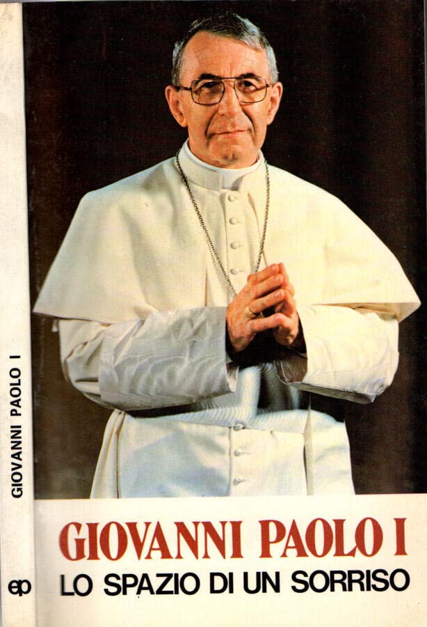 Libro - Giovanni Paolo I. Lo spazio di un sorriso. I ventio - BERETTA Piergiorgio (a cura)