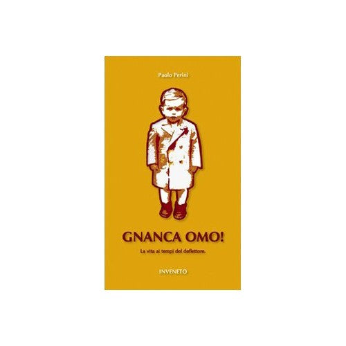 Libro - Gnanca omo! La vita ai tempi del deflettore - Perini, Paolo