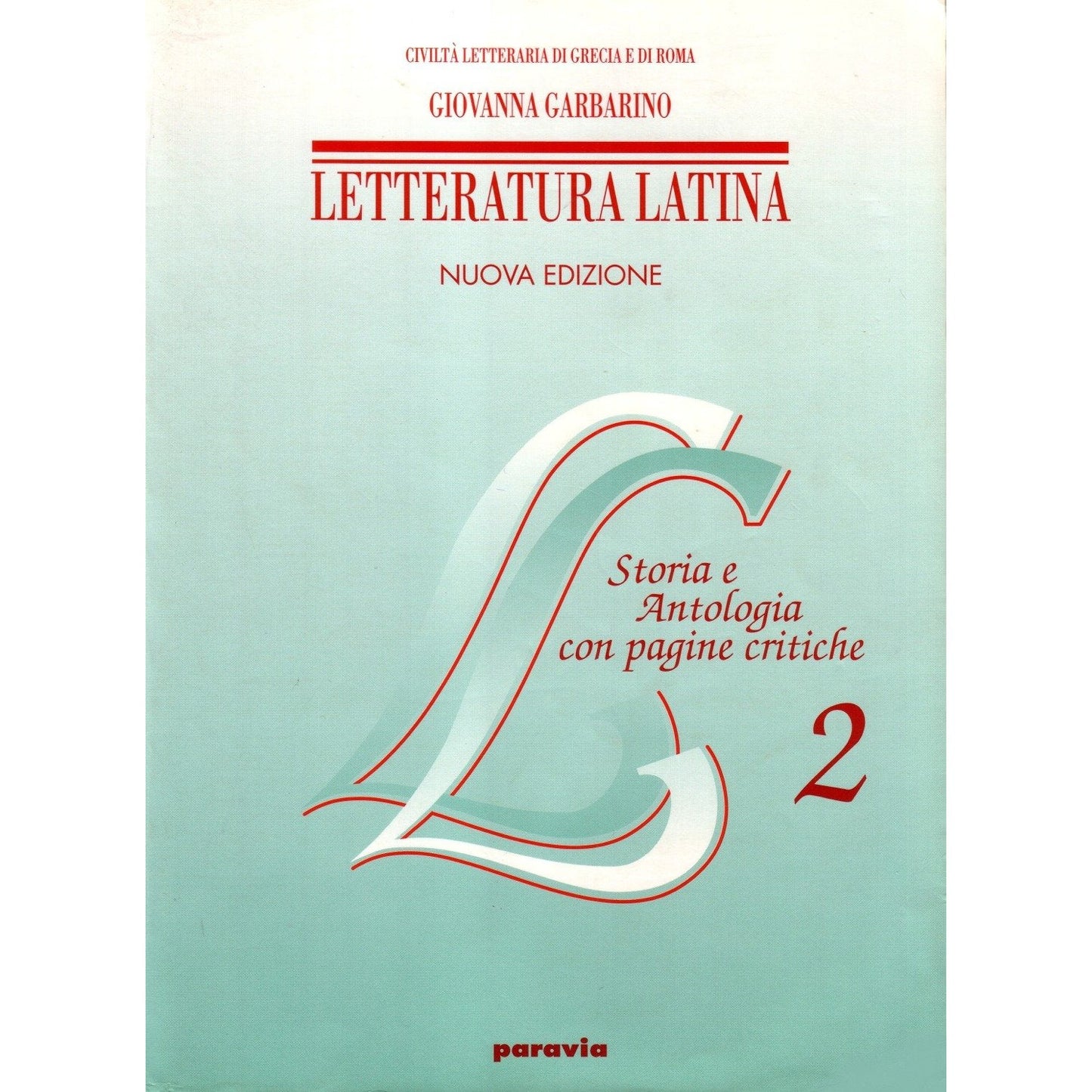 Libro - Letteratura latina Storia e antologia  - Garbarino, Giovanna