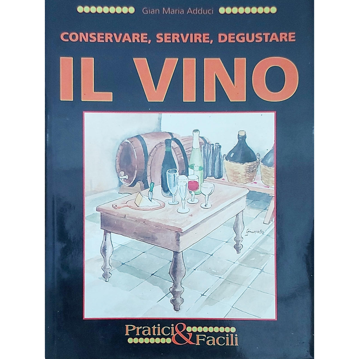 Libro - conservare, servire, degustare il vino - Gian, Maria Adduci