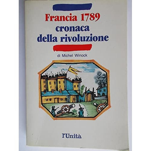 Book - FRANCE 1789 CHRONICLE OF THE REVOLUTION - WINOCK MICHEL