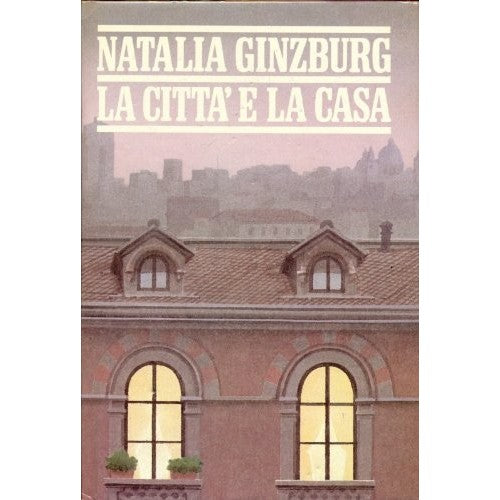 Libro - LA CITTA' E LA CASA - Natalia Ginzburg