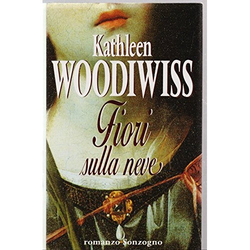 Libro - Fiori sulla neve - Woodiwiss, Kathleen E.