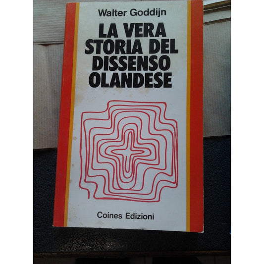 Libro - LA VERA STORIA DEL DISSENSO OLANDESE - Walter Goddijn