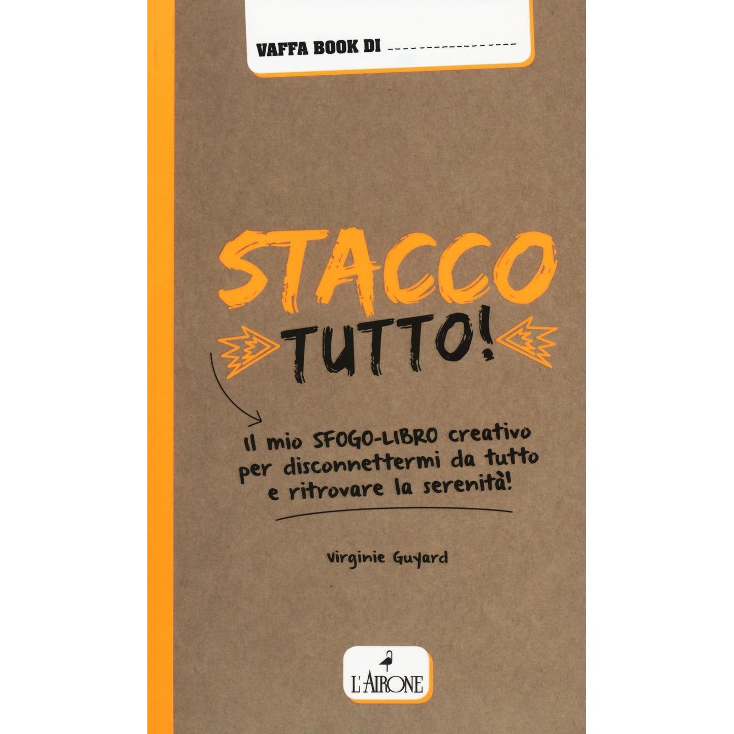 Stacco tutto! Il mio sfogo-libro creativo - Guyard, Virginie