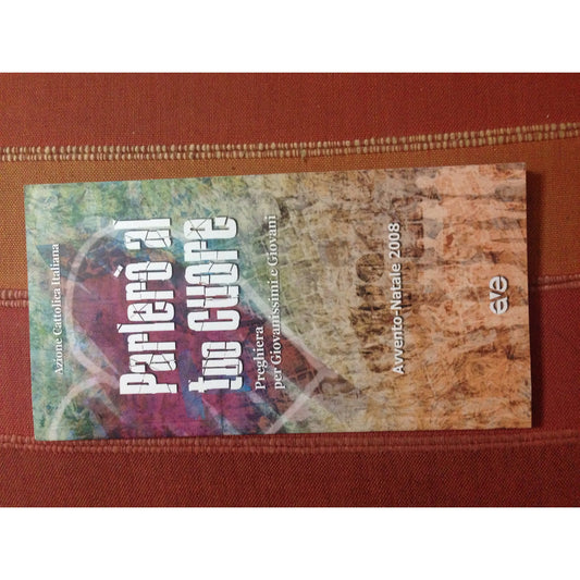 Libro - Parlerò al tuo cuore Preghiera per giovanissimi e giovani Av