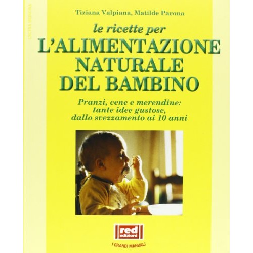 Book - Recipes for natural feeding of the child. - Valpiana, Tiziana