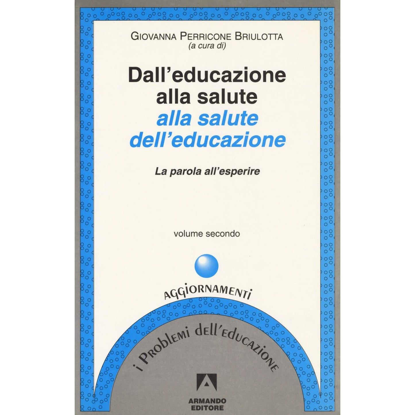 Libro - Dall'educazione alla salute alla salute dell'educazione La p