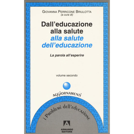 Libro - Dall'educazione alla salute alla salute dell'educazione La p
