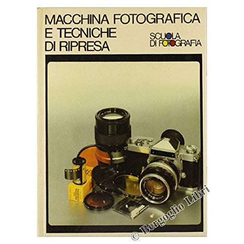 Libro - MACCHINA FOTOGRAFICA E TECNICHE DI RIPRESA S - Autori, vari.