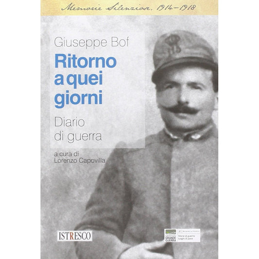 Libro - Ritorno a quei giorni Diario di guerra - Bof, Giuseppe