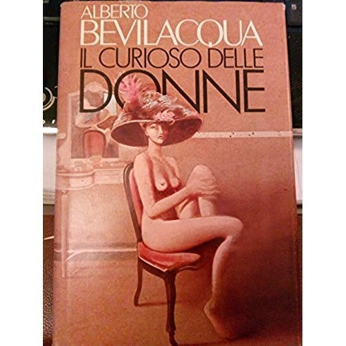 Book - THE CURIOUS WOMEN . 1984 - Alberto Bevilacqua