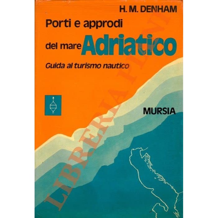 Libro - Porti e approdi del mare Adriatico Guida al tu - Denham H.M.