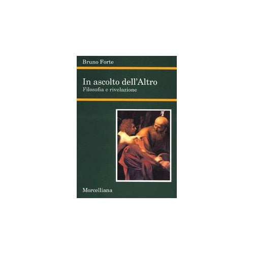 Libro - In ascolto dell'Altro Filosofia e rivelazione - Forte, Bruno