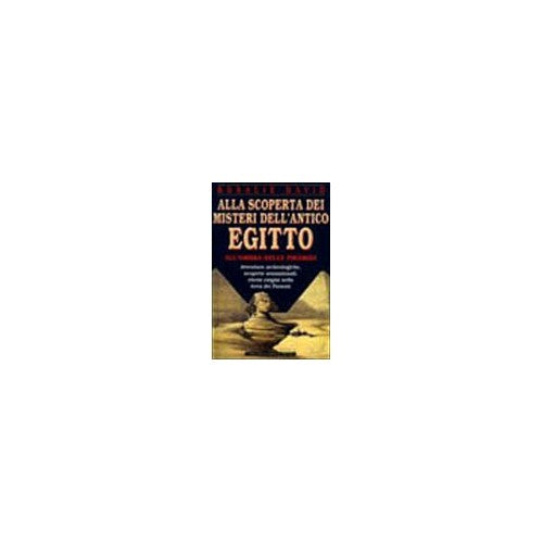 Libro - Alla scoperta dei misteri dell'Antico Egitt - David, Rosalie