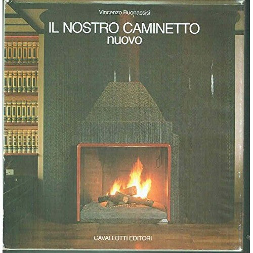 Book - Our new fireplace. Selection of fireplaces - BUONASSISI Vincenzo -