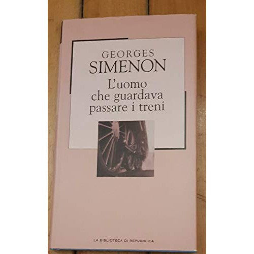 Libro - Georges Simenon: L'uomo che guardava passare i treni ed.La r