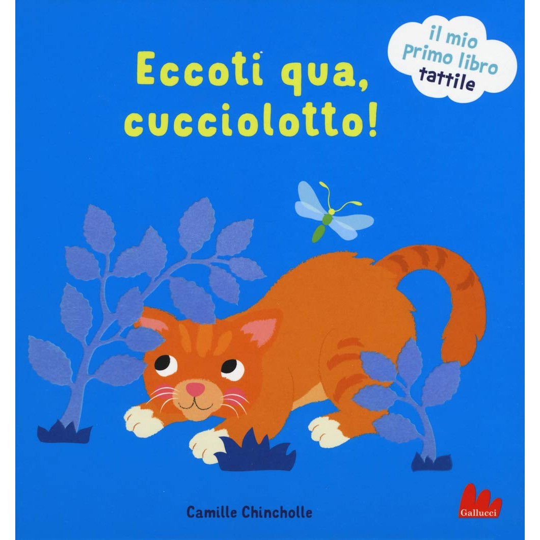 Eccoti qua, cucciolotto! Il mio primo  - Chincholle, Camille