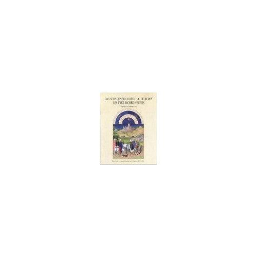 Book - Das Stundenbuch des Duc de Berry: Les Très Riches He - Raymond Cazelles,Johannes Rathofer