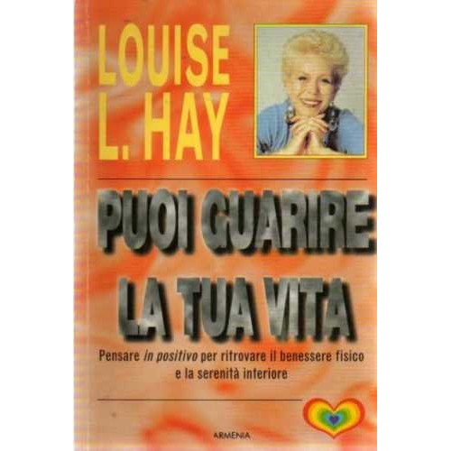 Libro - puoi guarire la tua vita pensare in positivo - Hay L. Louise