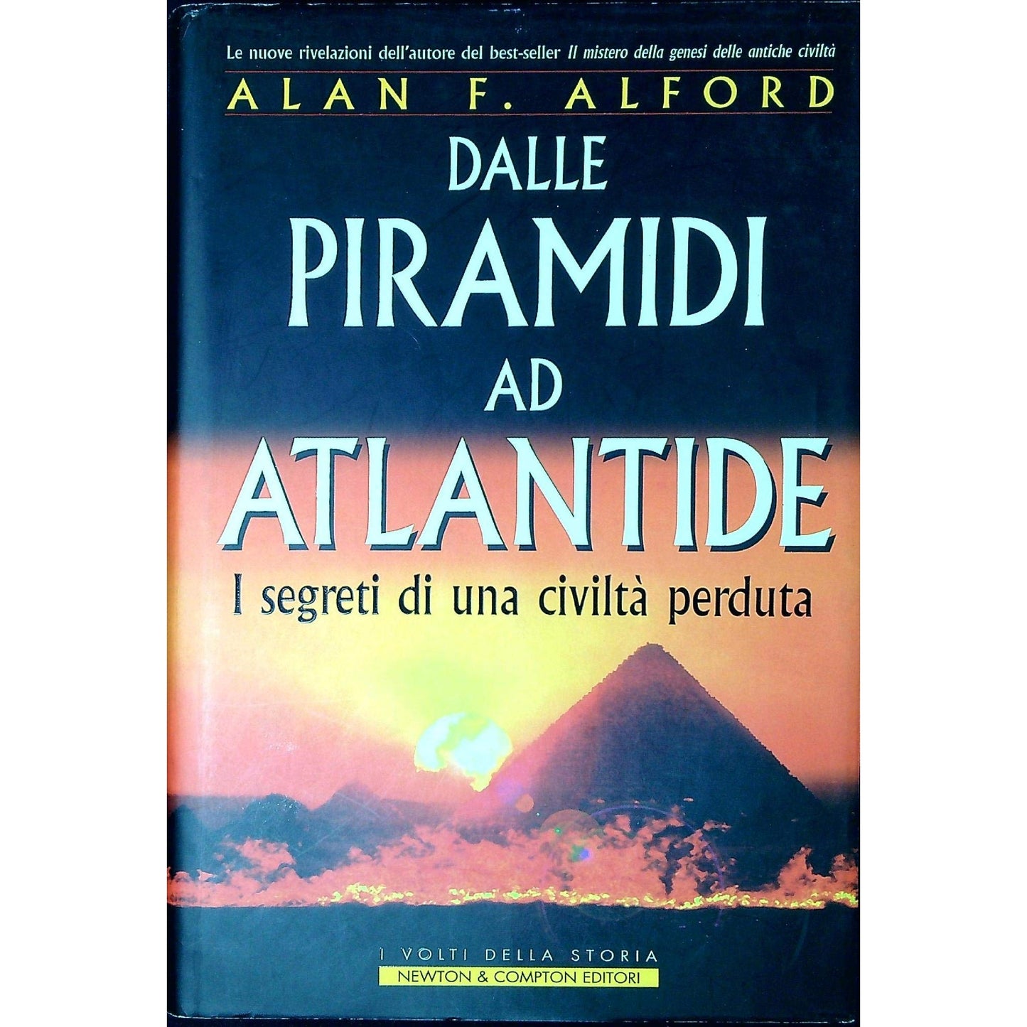 Libro - Dalle piramidi ad Atlantide I segreti di u - Alford, Alan F.