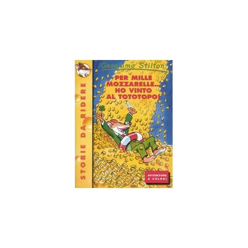 Libro - Per mille mozzarelle.. ho vinto al totot - Stilton, Geronimo