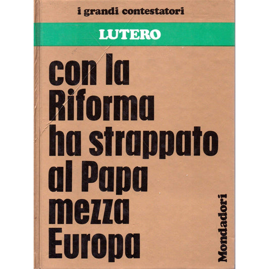 Libro - Con la riforma ha strappato al Papa mezza Europa - Lutero