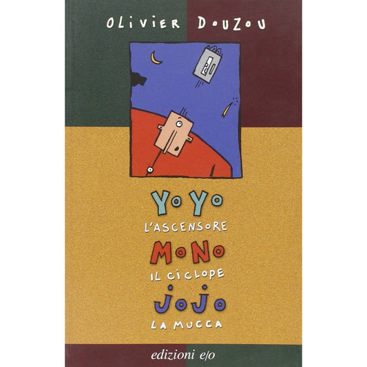 Libro - Yo Yo l'ascensore, Mo No il ciclope, Jo Jo la mucca - Douzou