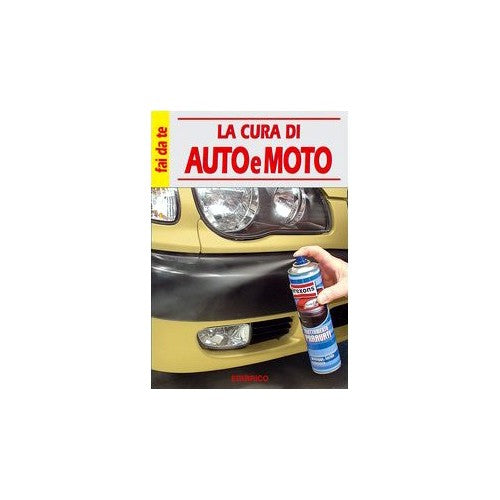 Libro - La cura di auto e moto - Aa.Vv