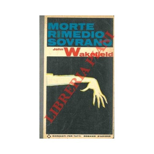 Libro - MORTE RIMEDIO SOVRANO - John, Wakefield