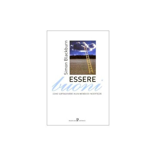 Libro - Essere buoni Come sopravvivere in un mond - Blackburn, Simon