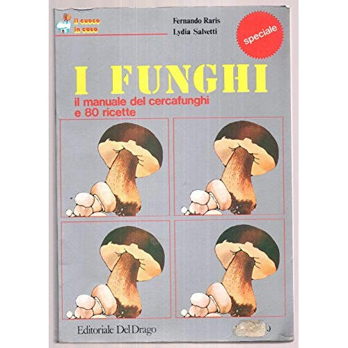 Libro - I FUNGHI il manuale del c - Fernando, Raris - Lydia Salvetti