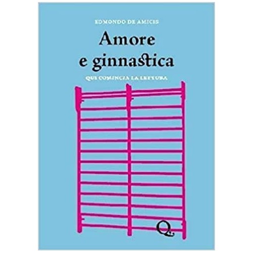 Libro - AMORE E GINNASTICA QUI COMINCIA LA LETTU - Edmondo De Amicis